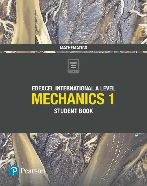 Pearson Edexcel International A Level Mechanics 1 Student Book